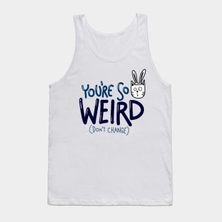 You re so Weird Tank Top